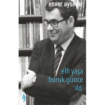 Elli Yaşa Buruk Günce ‘46’ Enver Aysever