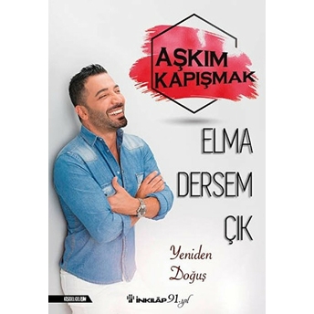 Elma Dersem Çık Yeniden Doğuş Aşkım Kapışmak