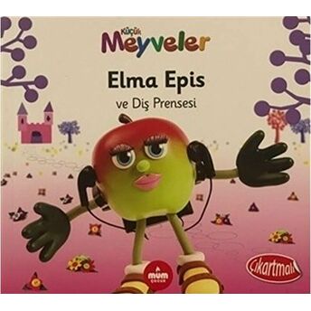 Elma Epis Ve Diş Prensesi - Küçük Meyveler Ella Davies