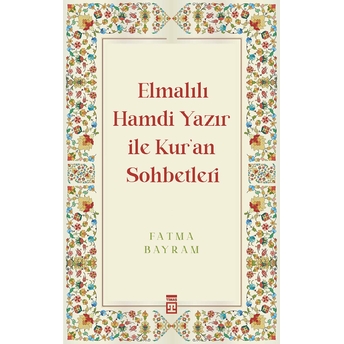 Elmalılı Hamdi Yazır Ile Kur'an Sohbetleri Fatma Bayram