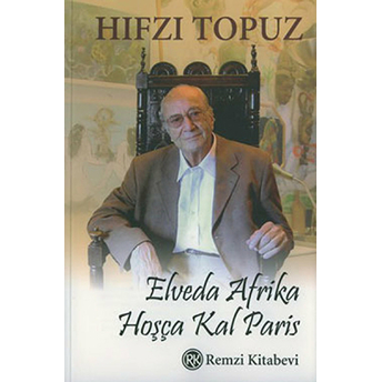 Elveda Afrika Hoşça Kal Paris Hıfzı Topuz