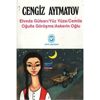 Elveda Gülsarı / Yüz Yüze / Cemile Oğulla Görüşme / Askerin Oğlu Cengiz Aytmatov