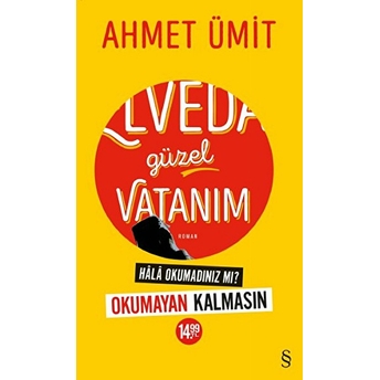 Elveda Güzel Vatanım (Hala Okumadınız Mı? - Okumayan Kalmasın) Ahmet Ümit