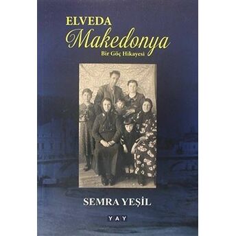 Elveda Makedonya - Bir Göç Hikayesi Semra Yeşil