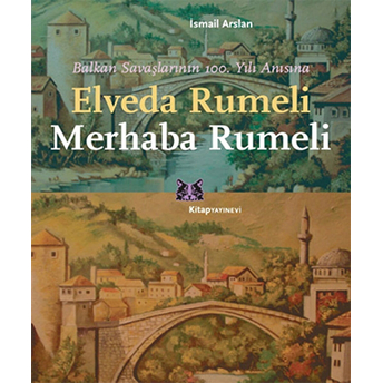 Elveda Rumeli Merhaba Rumeli Ismail Arslan