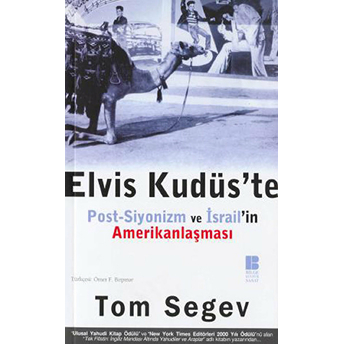 Elvis Kudüs’te Post-Siyonizm Ve Israil’in Amerikanlaşması Tom Segev