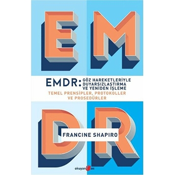 Emdr - Göz Hareketleriyle Duyarsızlaştırma Ve Yeniden Işleme Francine Shapiro