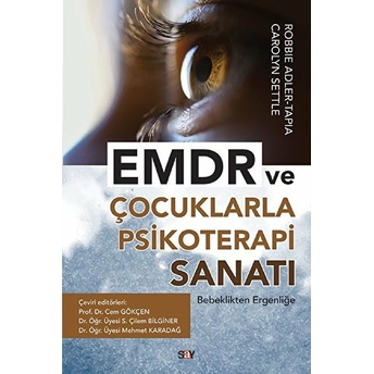 Emdr Ve Çocuklarla Psikoterapi Sanatı - Bebeklikten Ergenliğe Robbie Adler Tapia- Carolyn Settle