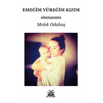 Emeğim Yüreğim Kızım - Melek Odabaş