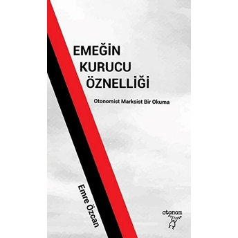 Emeğin Kurucu Öznelliği Emre Özcan