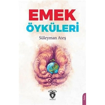 Emek Öyküleri - Süleyman Ateş