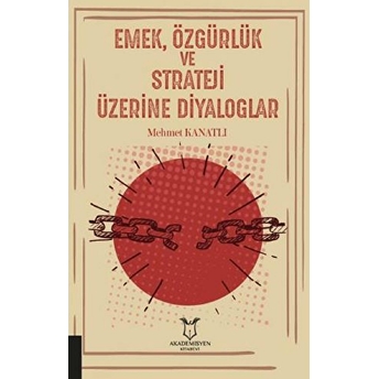 Emek, Özgürlük Ve Strateji Üzerine Diyaloglar