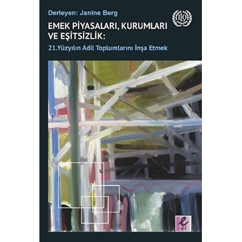 Emek Piyasaları, Kurumları Ve Eşitsizlik: 21. Yüzyılın Adil Toplumlarını Inşa Etmek