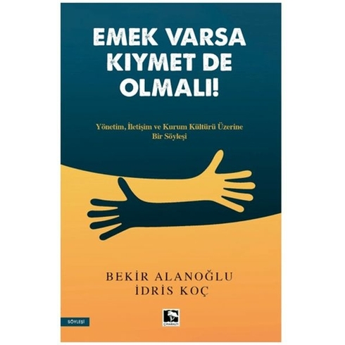 Emek Varsa Kıymet De Olmalı! Idris Koç , Bekir Alanoğlu