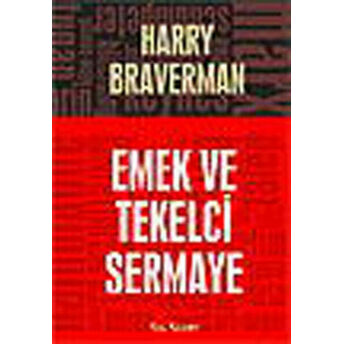 Emek Ve Tekelci Sermaye Harry Braverman