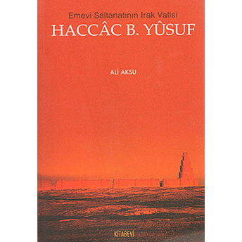 Emevi Saltanatının Irak Valisi Haccac B. Yusuf Ali Aksu