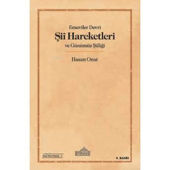 Emeviler Dönemi Şii Hareketleri Ve Günümüz Şiiliği Hasan Onat