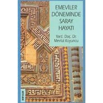 Emeviler Döneminde Saray Hayatı Mevlüt Koyuncu