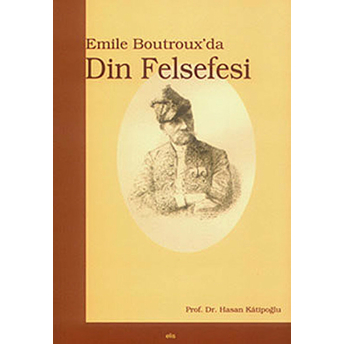 Emile Boutrouxda Din Felsefesi Hasan Katipoğlu