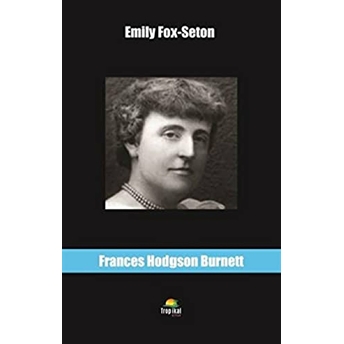 Emily Fox-Seton Frances Hodgson Burnett