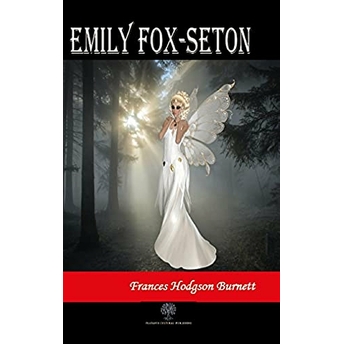 Emily Fox-Seton - Frances Hodgson Burnett