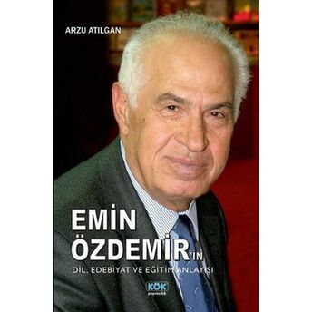 Emin Özdemir'in Dil, Edebiyat Ve Eğitim Anlayışı Arzu Atılgan