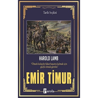 Emir Timur Biz Ki, Mülük-I Turan Emir-I Türkistanız! Harold Lamb