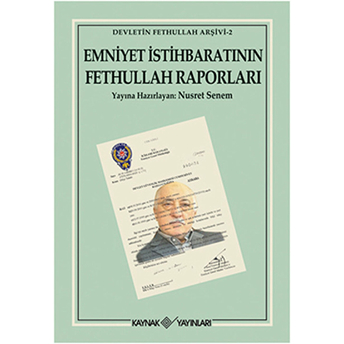 Emniyet Istihbaratının Fethullah Raporları Nusret Senem