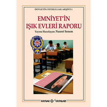 Emniyet'in Işık Evleri Raporu Nusret Senem