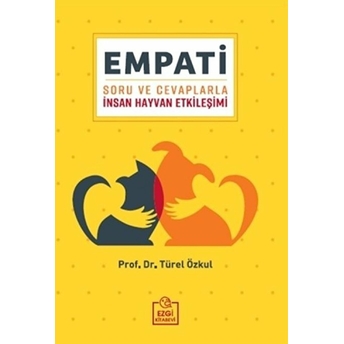 Empati - Soru Ve Cevaplarla Insan Hayvan Etkileşimi - Türel Özkul