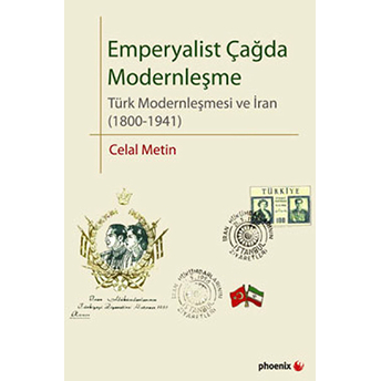 Emperyalist Çağda Modernleşme Türk Modenleşmesi Ve Iran (1800-1941 Celal Metin