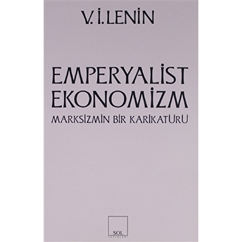 Emperyalist Ekonomizm Marksizmin Bir Karikatürü Vladimir Ilyiç Lenin