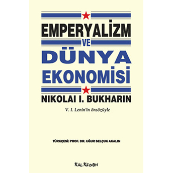 Emperyalizm Ve Dünya Ekonomisi V.ı.lenin'in Önsözüyle Nikolai Bukharin