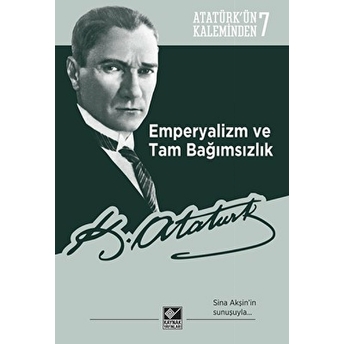 Emperyalizm Ve Tam Bağımsızlık Mustafa Kemal Atatürk