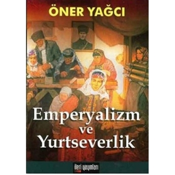 Emperyalizm Ve Yurtseverlik Öner Yağcı