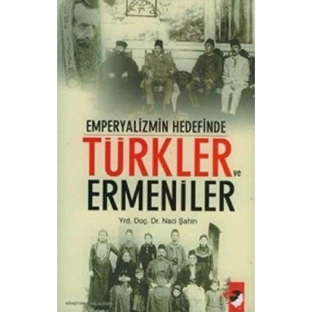 Emperyalizmin Hedefinde Türkler Ve Ermeniler Naci Şahin