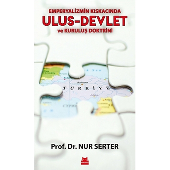 Emperyalizmin Kıskacında Ulus-Devlet Ve Kuruluş Doktrini Prof. Dr. Nur Serter