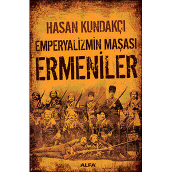 Emperyalizmin Maşası Ermeniler Hasan Kundakçı