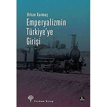 Emperyalizmin Türkiye’ye Girişi Orhan Kurmuş