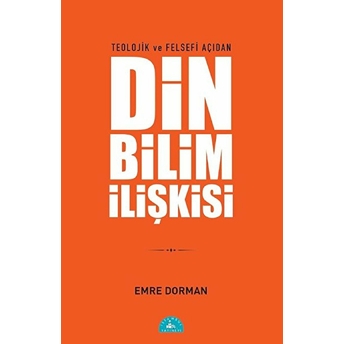 Emre Dorman; Din Bilim Ilişkisi Emre Dorman