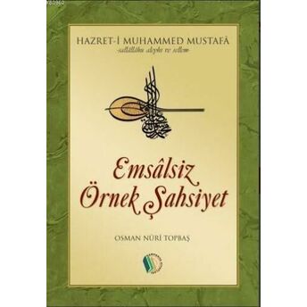 Emsalsiz Örnek Şahsiyet Muhammed Mustafa (S.a.v.) Osman Nuri Topbaş