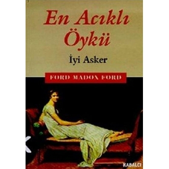 En Acıklı Öykü Iyi Asker Ford Madox Ford