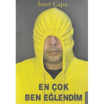 En Çok Ben Eğlendim Izzet Çapa