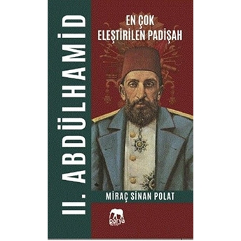 En Çok Eleştirilen Padişah 2. Abdülhamid Miraç Sinan Polat