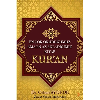 En Çok Okuduğumuz Ama En Az Anladığımız Kitap: Kur’an - Orhun Aydede