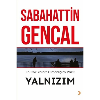 En Çok Yalnız Olmadığım Vakit Yalnızım - Sabahattin Gencal