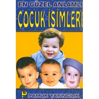 En Güzel Anlamlı Çocuk Isimleri (Aile-002) Kolektif