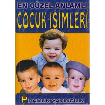 En Güzel Anlamlı Çocuk Isimleri (Aile-003/P13) Kolektif