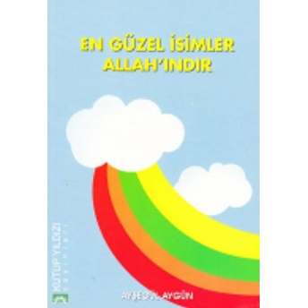 En Güzel Isimler Allah'ındır