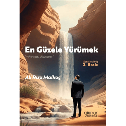 En Güzele Yürümek &Quot;Mihenk Taşı Düşünceler” Ali Rıza Malkoç